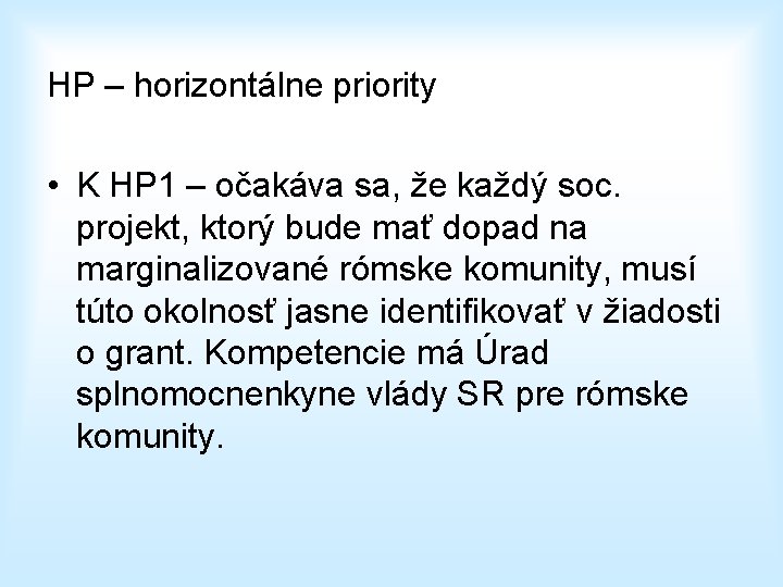 HP – horizontálne priority • K HP 1 – očakáva sa, že každý soc.