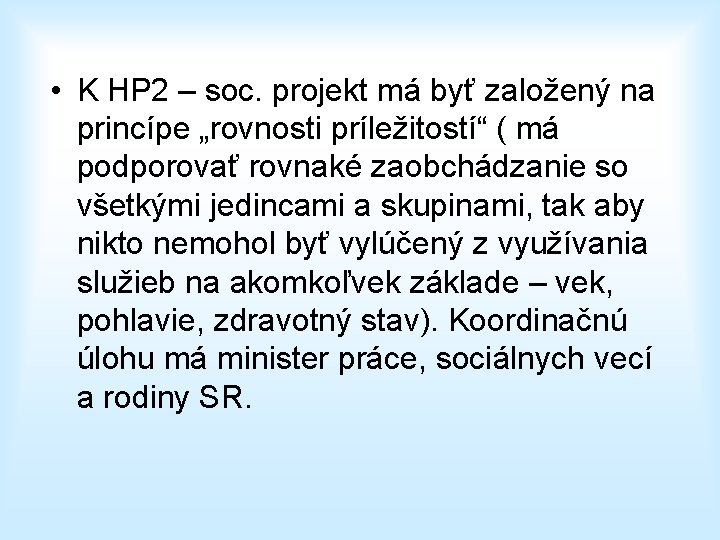  • K HP 2 – soc. projekt má byť založený na princípe „rovnosti