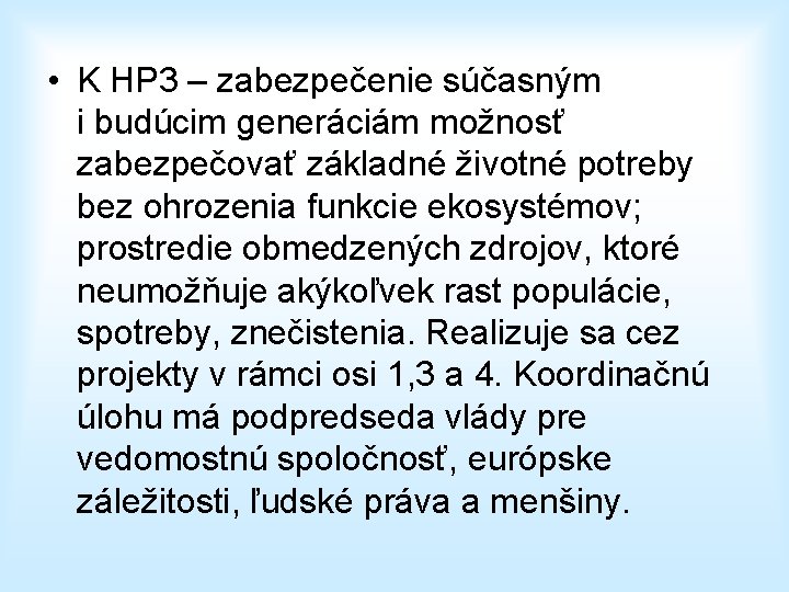  • K HP 3 – zabezpečenie súčasným i budúcim generáciám možnosť zabezpečovať základné