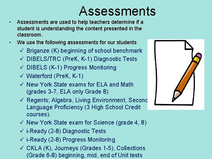 Assessments • • Assessments are used to help teachers determine if a student is