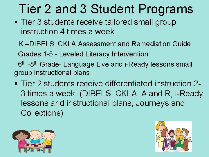 Tier 2 and 3 Student Programs § Tier 3 students receive tailored small group