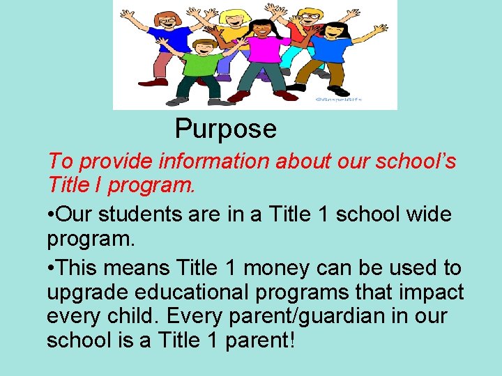 Purpose To provide information about our school’s Title I program. • Our students are