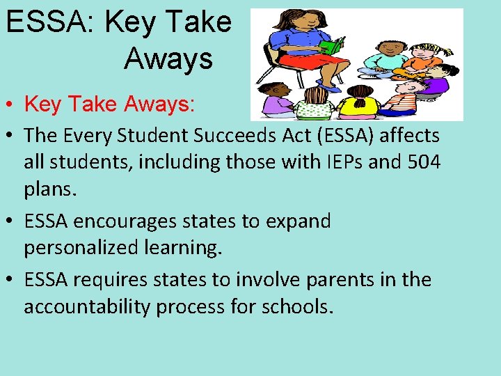ESSA: Key Take Aways • Key Take Aways: • The Every Student Succeeds Act