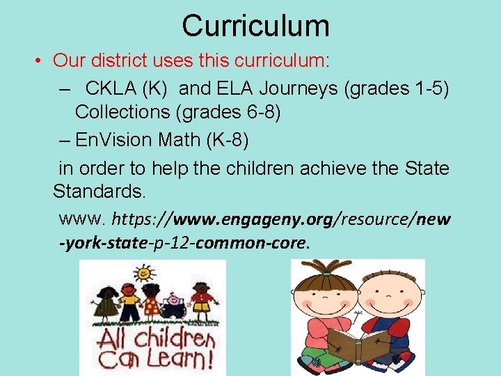Curriculum • Our district uses this curriculum: – CKLA (K) and ELA Journeys (grades