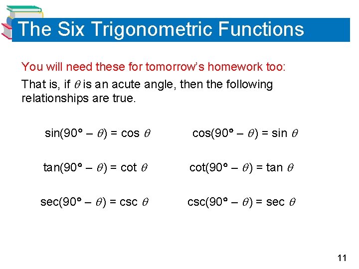 The Six Trigonometric Functions You will need these for tomorrow’s homework too: That is,