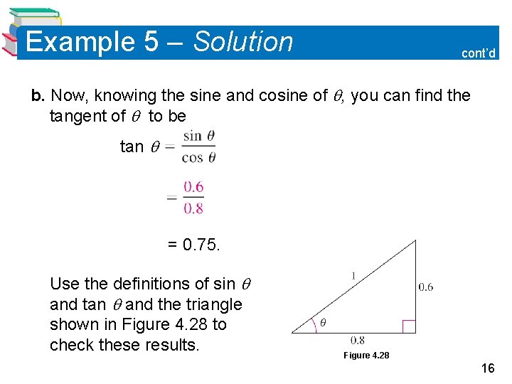 Example 5 – Solution cont’d b. Now, knowing the sine and cosine of ,