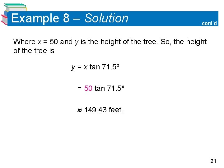 Example 8 – Solution cont’d Where x = 50 and y is the height