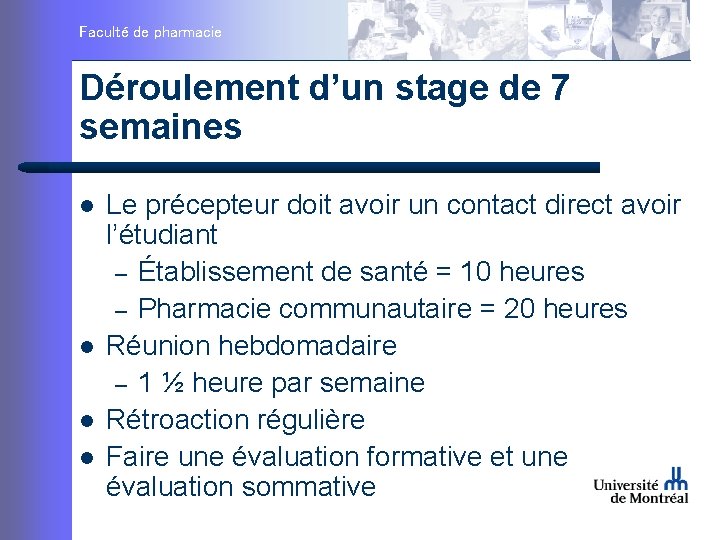 Faculté de pharmacie Déroulement d’un stage de 7 semaines l l Le précepteur doit