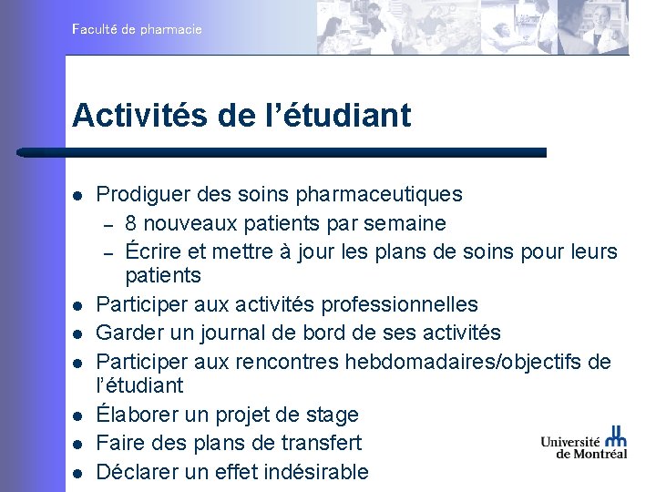 Faculté de pharmacie Activités de l’étudiant l l l l Prodiguer des soins pharmaceutiques