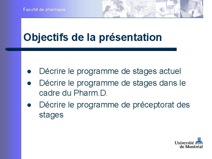 Faculté de pharmacie Objectifs de la présentation l l l Décrire le programme de