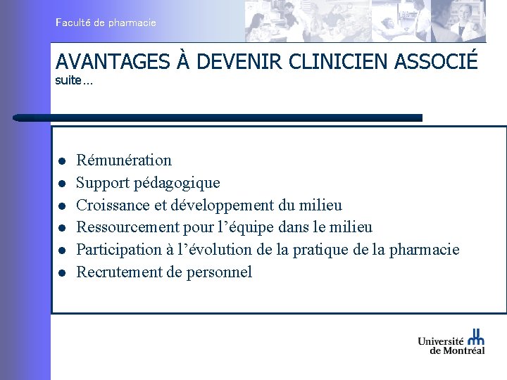 Faculté de pharmacie AVANTAGES À DEVENIR CLINICIEN ASSOCIÉ suite… l l l Rémunération Support