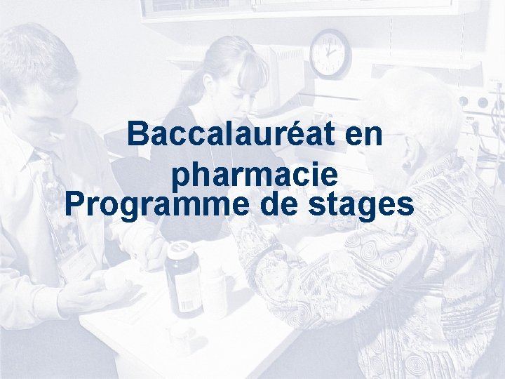 Faculté de pharmacie Baccalauréat en 1. Clinical Clerkship pharmacie Programme de stages 