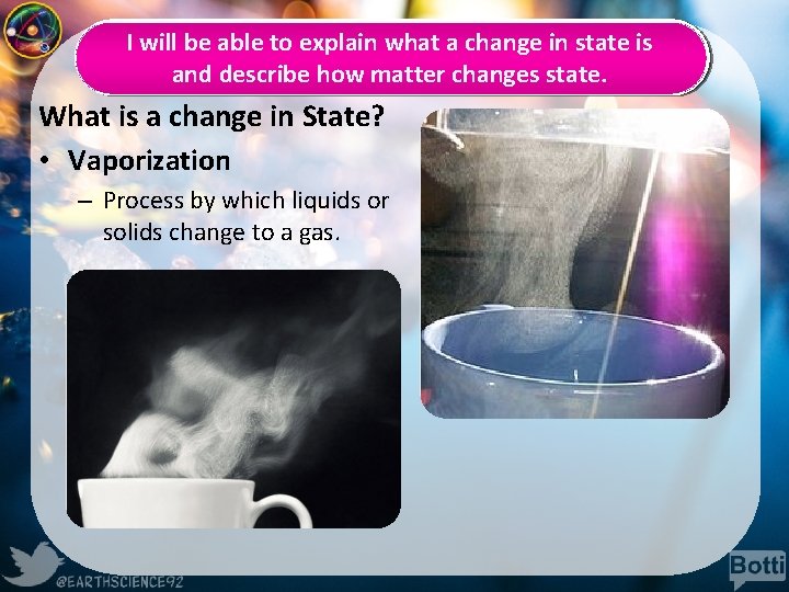 I will be able to explain what a change in state is and describe
