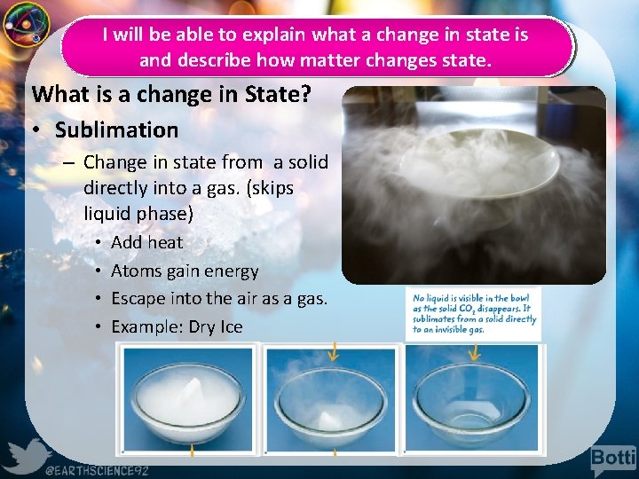 I will be able to explain what a change in state is and describe