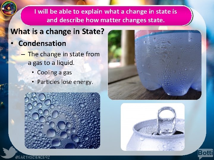 I will be able to explain what a change in state is and describe