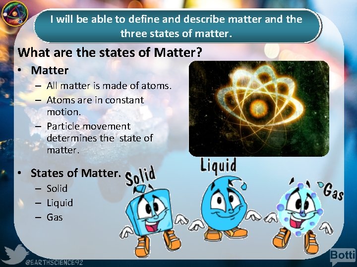 I will be able to define and describe matter and the three states of