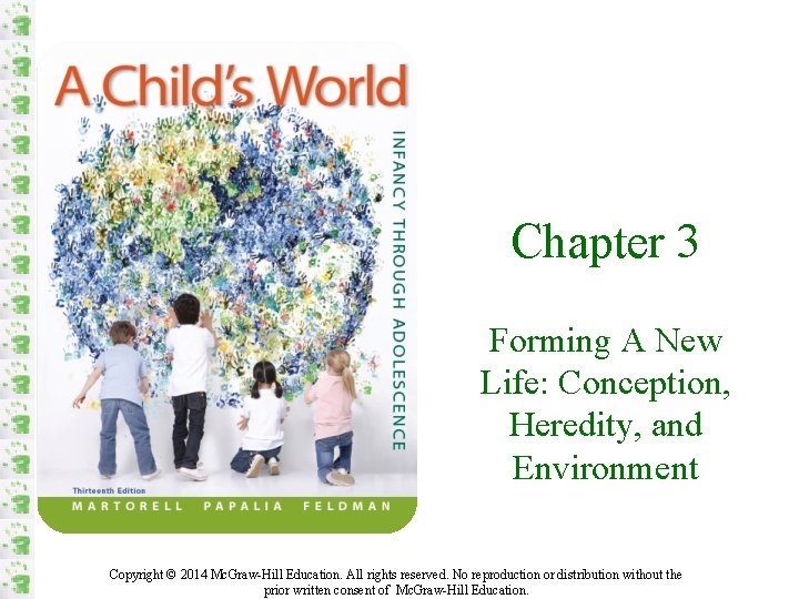 Chapter 3 Forming A New Life: Conception, Heredity, and Environment Copyright © 2014 Mc.