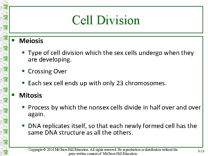 Cell Division § Meiosis § Type of cell division which the sex cells undergo