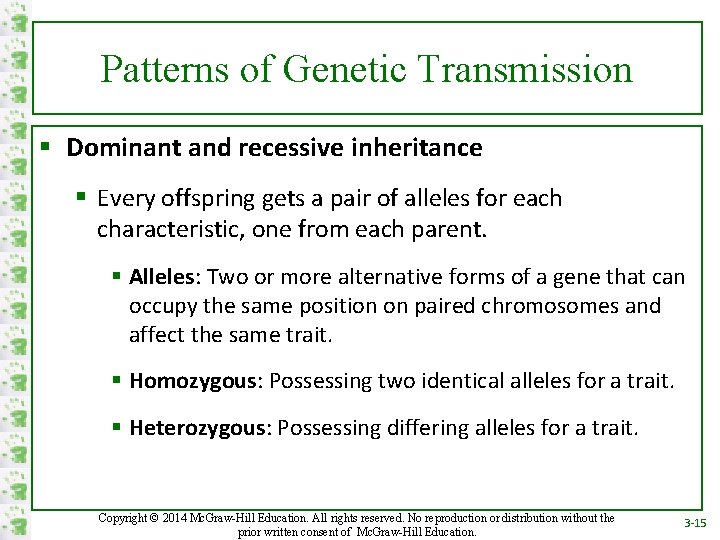 Patterns of Genetic Transmission § Dominant and recessive inheritance § Every offspring gets a