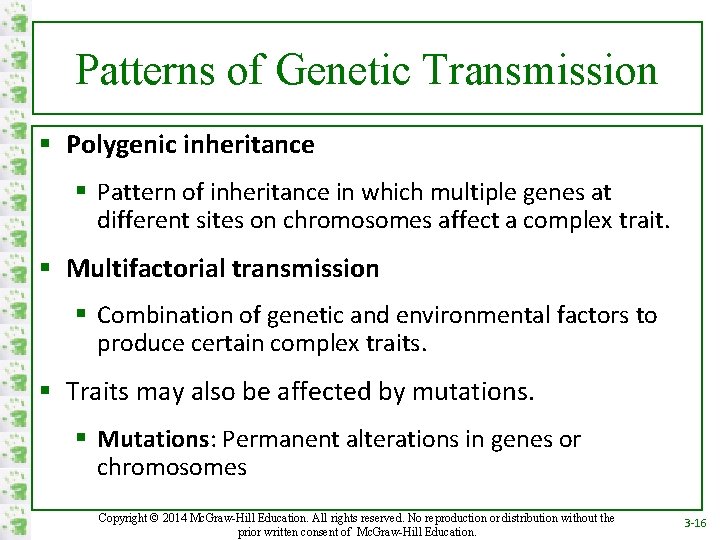 Patterns of Genetic Transmission § Polygenic inheritance § Pattern of inheritance in which multiple