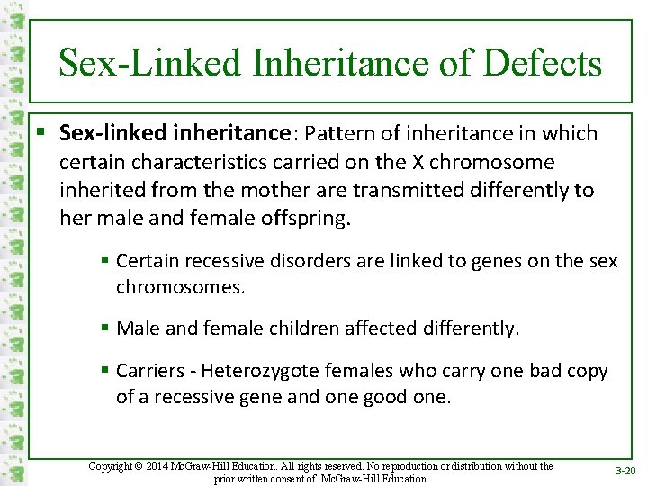 Sex-Linked Inheritance of Defects § Sex-linked inheritance: Pattern of inheritance in which certain characteristics