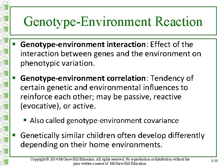 Genotype-Environment Reaction § Genotype-environment interaction: Effect of the interaction between genes and the environment