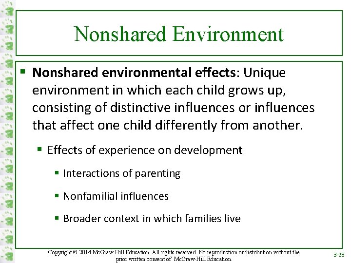 Nonshared Environment § Nonshared environmental effects: Unique environment in which each child grows up,