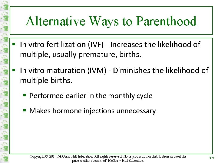 Alternative Ways to Parenthood § In vitro fertilization (IVF) - Increases the likelihood of