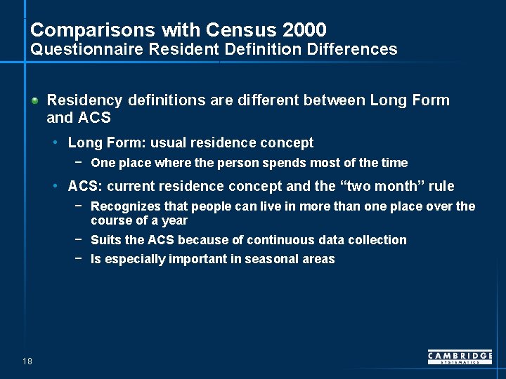 Comparisons with Census 2000 Questionnaire Resident Definition Differences Residency definitions are different between Long