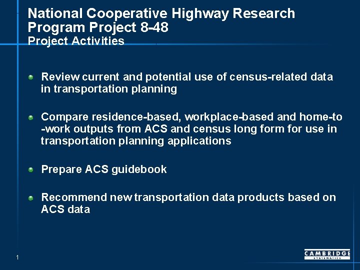National Cooperative Highway Research Program Project 8 -48 Project Activities Review current and potential