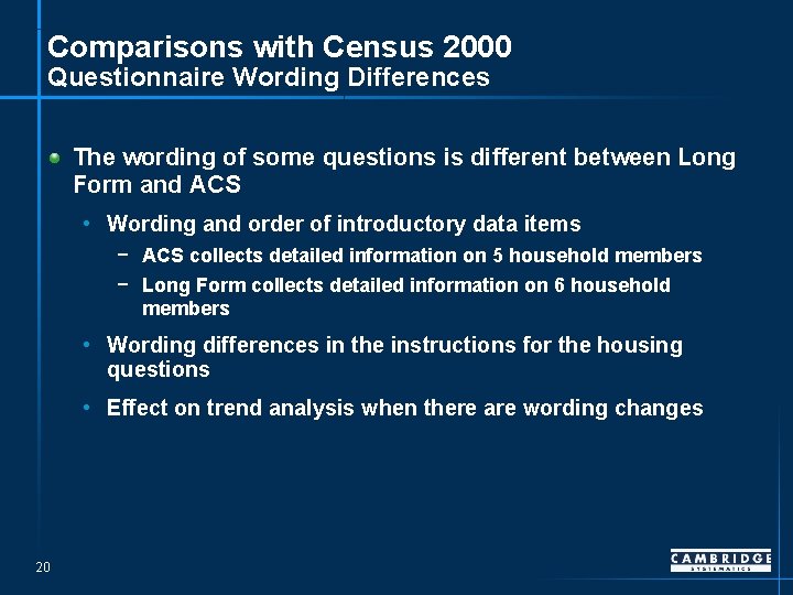 Comparisons with Census 2000 Questionnaire Wording Differences The wording of some questions is different