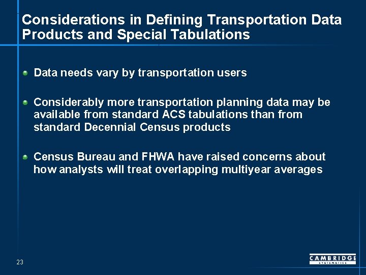 Considerations in Defining Transportation Data Products and Special Tabulations Data needs vary by transportation