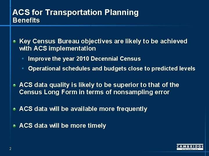 ACS for Transportation Planning Benefits Key Census Bureau objectives are likely to be achieved