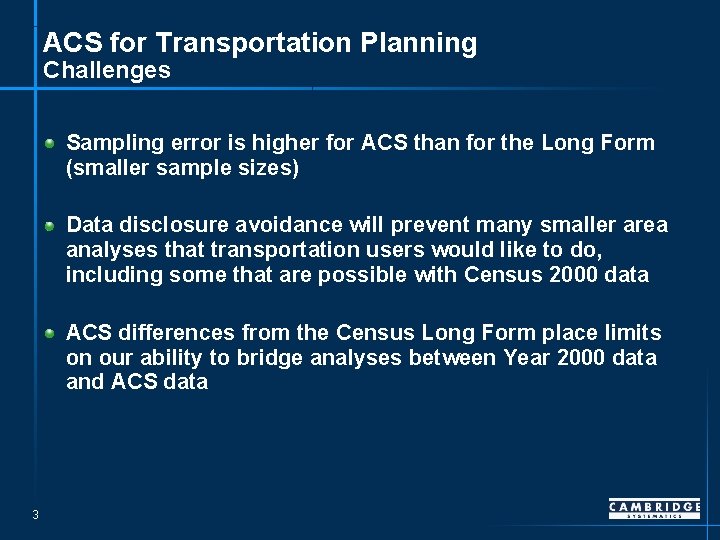 ACS for Transportation Planning Challenges Sampling error is higher for ACS than for the