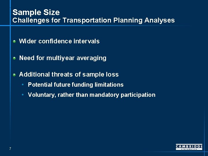 Sample Size Challenges for Transportation Planning Analyses Wider confidence intervals Need for multiyear averaging