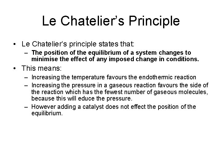 Le Chatelier’s Principle • Le Chatelier’s principle states that: – The position of the