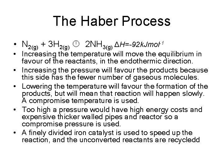 The Haber Process • N 2(g) + 3 H 2(g) 2 NH 3(g) ΔH=-92