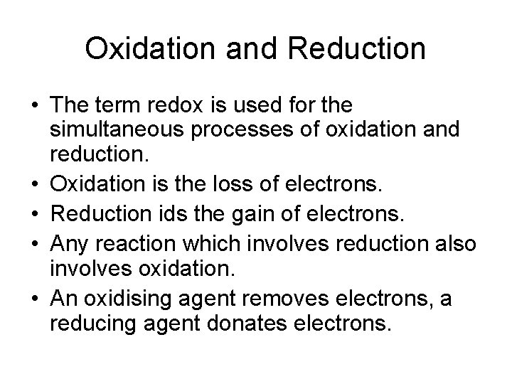 Oxidation and Reduction • The term redox is used for the simultaneous processes of