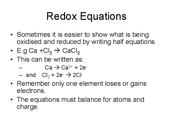 Redox Equations • Sometimes it is easier to show what is being oxidised and
