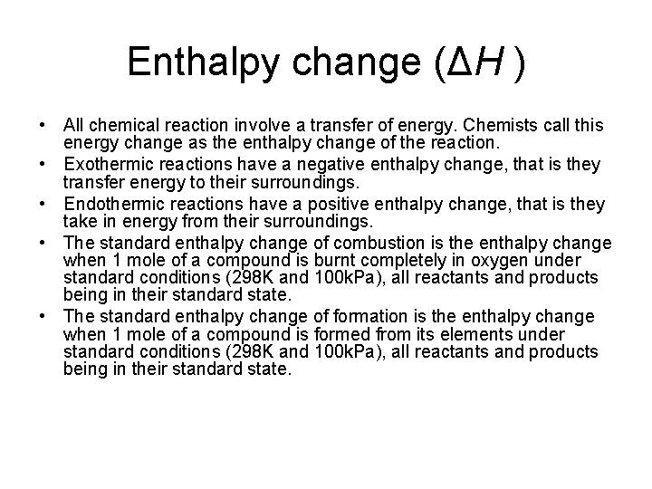 Enthalpy change (ΔH ) • All chemical reaction involve a transfer of energy. Chemists
