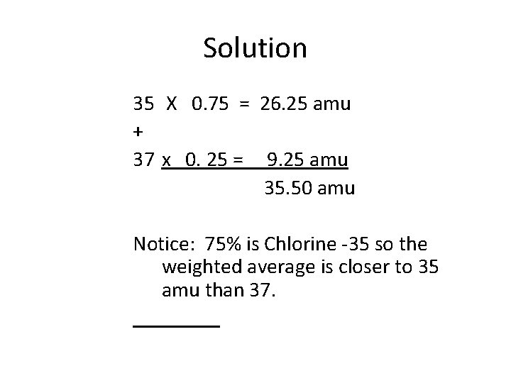 Solution 35 X 0. 75 = 26. 25 amu + 37 x 0. 25