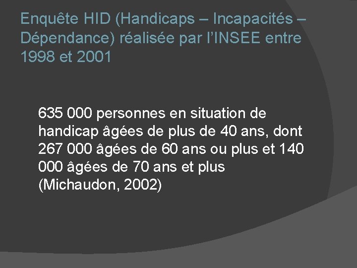 Enquête HID (Handicaps – Incapacités – Dépendance) réalisée par l’INSEE entre 1998 et 2001