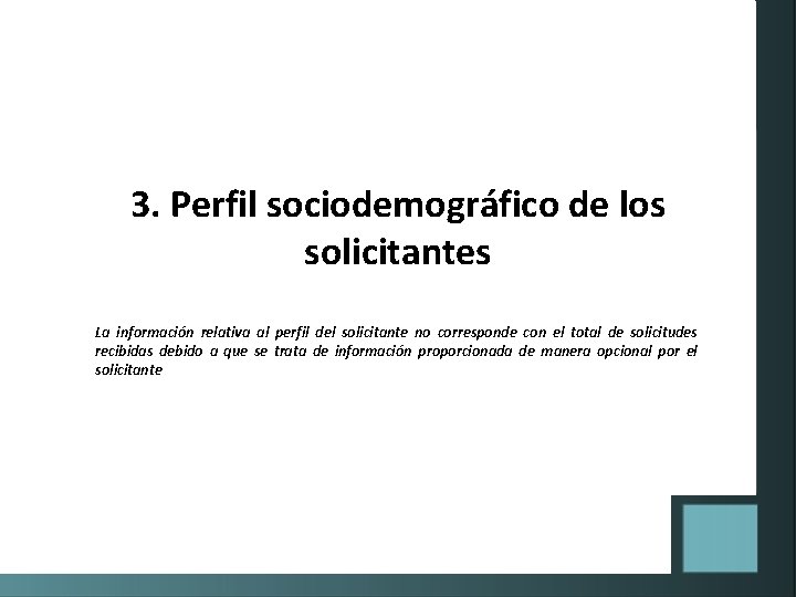 3. Perfil sociodemográfico de los solicitantes La información relativa al perfil del solicitante no