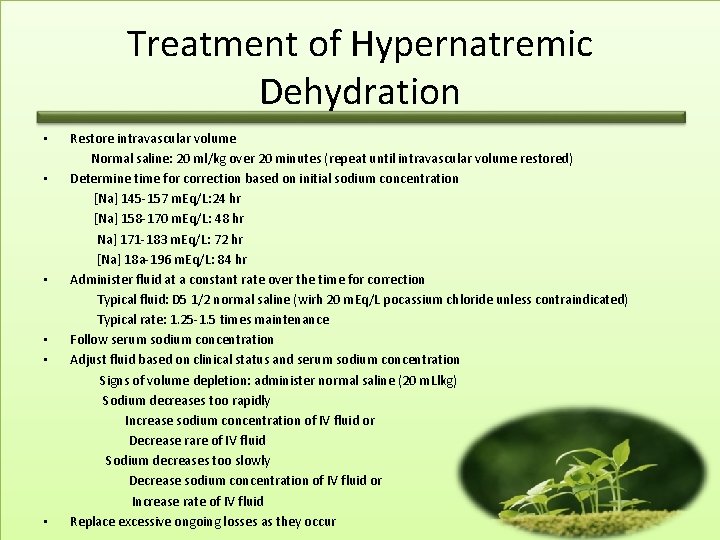 Treatment of Hypernatremic Dehydration • • • Restore intravascular volume Normal saline: 20 ml/kg