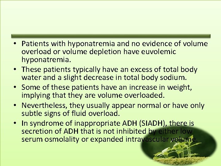  • Patients with hyponatremia and no evidence of volume overload or volume depletion