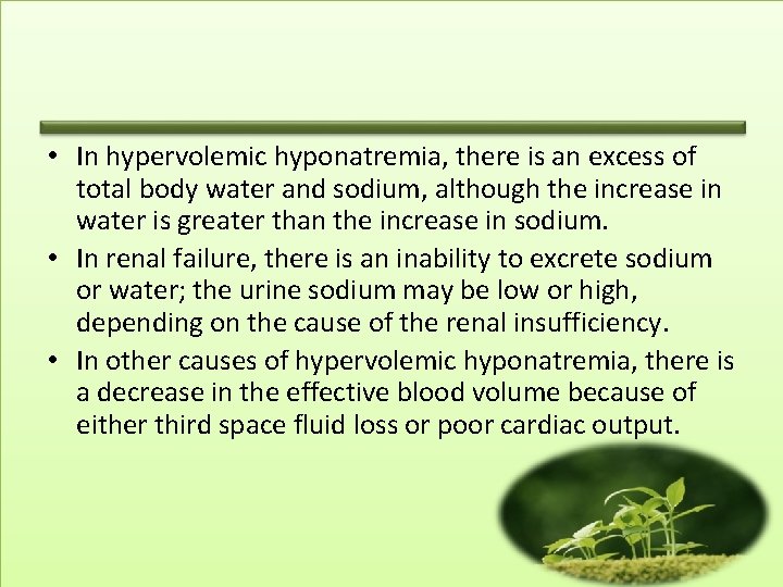 • In hypervolemic hyponatremia, there is an excess of total body water and