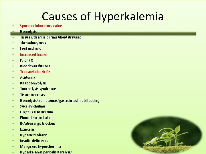  • • • • • • Causes of Hyperkalemia Spurious laboratory value Hemolysis