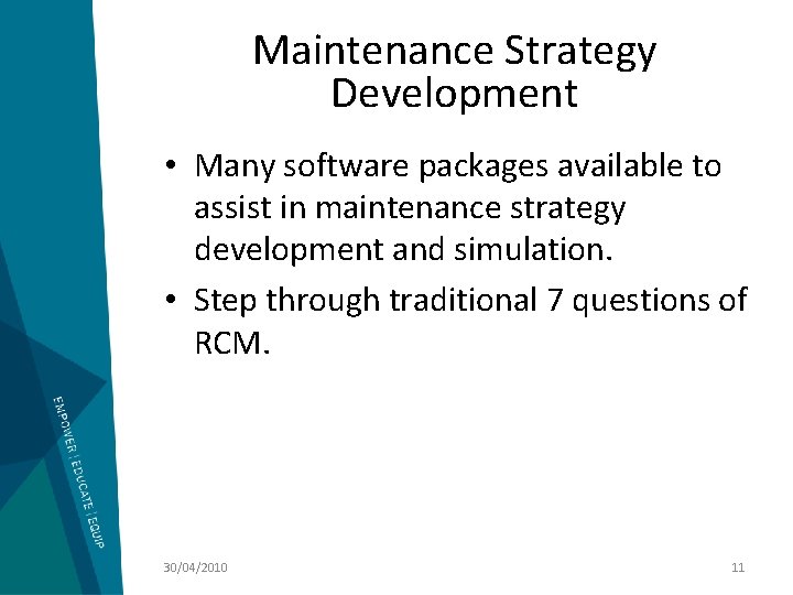 Maintenance Strategy Development • Many software packages available to assist in maintenance strategy development Maintenance Strategy Development • Many software packages available to assist in maintenance strategy development