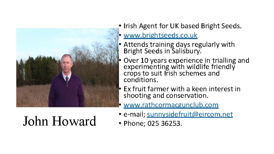 John Howard • Irish Agent for UK based Bright Seeds. • www. brightseeds. co.