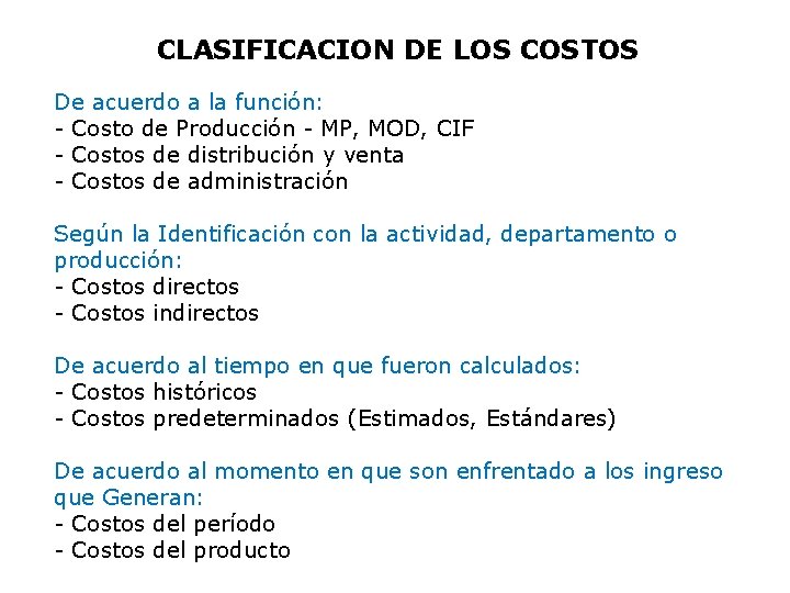 CLASIFICACION DE LOS COSTOS De acuerdo a la función: - Costo de Producción -